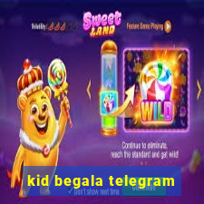 kid begala telegram